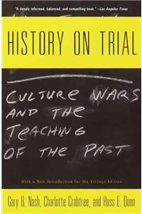 History on Trial: Culture Wars and the Teaching of the Past