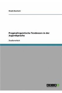 Pragmalinguistische Tendenzen in der Jugendsprache