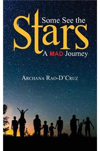 Some See the Stars: A Mad Journey