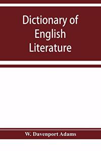 Dictionary of English literature; being a comprehensive guide to English authors and their works