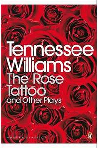 The Rose Tattoo and Other Plays