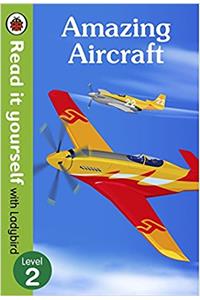 Amazing Aircraft - Read It Yourself with Ladybird Level 2