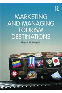 Marketing and Managing Tourism Destinations