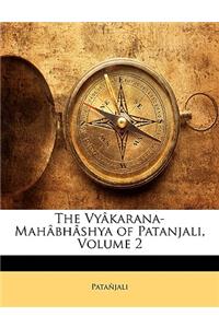 The Vyâkarana-Mahâbhâshya of Patanjali, Volume 2