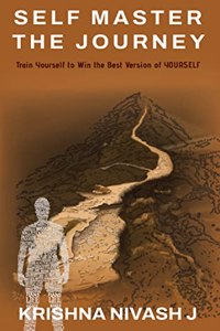 Self Master the Journey: Train Yourself to WIN The Best Version of YOURSELF