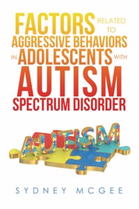 Factors Related to Aggressive Behaviors in Adolescents with Autism Spectrum Disorder