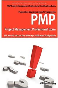 Pmp Project Management Professional Certification Exam Preparation Course in a Book for Passing the Pmp Project Management Professional Exam - The How