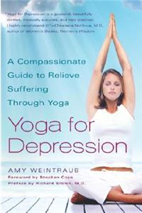 Yoga for Depression: A Compassionate Guide to Relieve Suffering Through Yoga