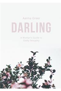 Darling: A Woman's Guide to Godly Sexuality