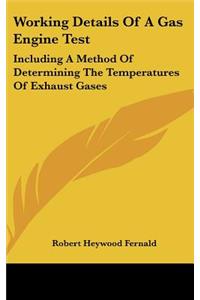 Working Details of a Gas Engine Test: Including a Method of Determining the Temperatures of Exhaust Gases