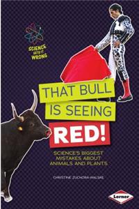 That Bull Is Seeing Red!