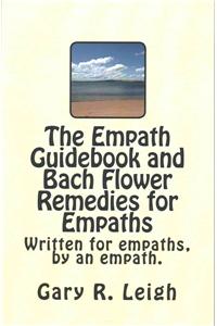 Empath Guidebook and Bach Flower Remedies for Empaths: A guide written for empaths, by an empath, for the new and advanced Empath.