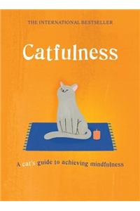 Catfulness: A Cat's Guide to Achieving Mindfulness