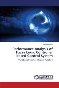 Performance Analysis of Fuzzy Logic Controller Based Control System