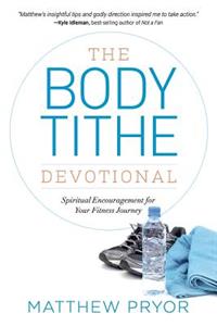 Body Tithe Devotional: Spiritual Encouragement For Your Fitness Journey