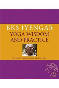 B.K.S. Iyengar Yoga Wisdom and Practice