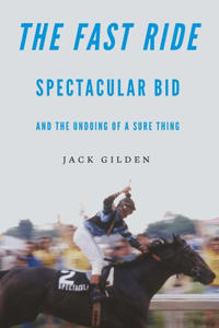 Fast Ride: Spectacular Bid and the Undoing of a Sure Thing