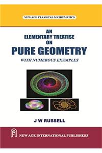 An Elementary Treatise on Pure Geometry with Numerous Examples