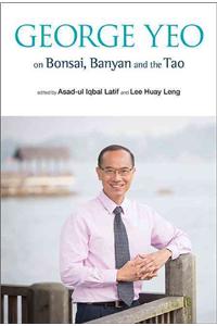 George Yeo on Bonsai, Banyan and the Tao