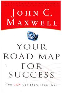 Your Road Map for Success You Can Get There from Here