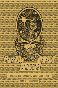 After All Is Said and Done: Taping the Grateful Dead, 1965-1995