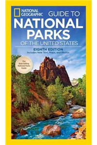 National Geographic Guide to the National Parks of the United States, 8th Edition