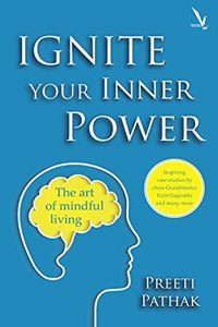 Ignite Your Inner Power: The Art of Mindful Living