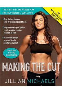 Making the Cut: The 30-Day Diet and Fitness Plan for the Strongest, Sexiest You