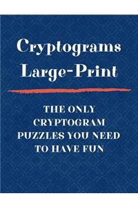 Cryptograms Large Print The Only Cryptogram Puzzles You Need To Have Fun