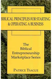 Biblical Principles for Starting and Operating a Business