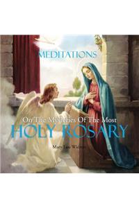 Meditations on the Mysteries of the Most Holy Rosary