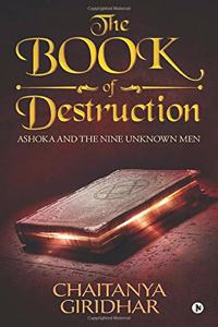 The Book Of Destruction: Ashoka And The Nine Unknown Men