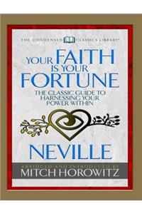 Your Faith Is Your Fortune (Condensed Classics): The Classic Guide to Harnessing Your Power Within