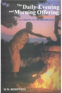 Daily Evening and Morning Offering (Agnihotra) According to the Brahmanas