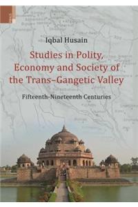 Studies in Polity, Economy and Society of the Trans-Gangetic Valley (Fifteenth - Nineteenth Centuries)