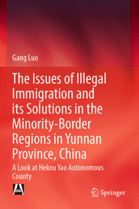 Issues of Illegal Immigration and Its Solutions in the Minority-Border Regions in Yunnan Province, China