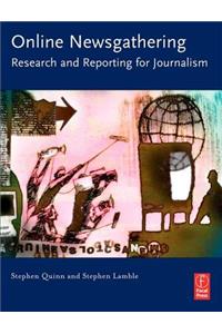 Online Newsgathering: Research and Reporting for Journalism: Research and Reporting for Journalism
