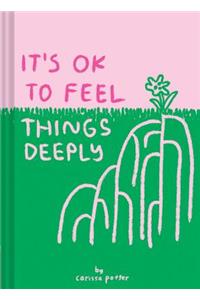 It's Ok to Feel Things Deeply: (Uplifting Book for Women; Feel-Good Gift for Women; Books to Help Cope with Anxiety and Depression)