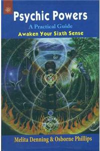 Psychic, Powers: A Practical Guide - Awaken Your Sixth Sense