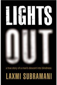 Lights Out: A true story of a man’s descent into blindness