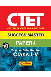 CTET Success Master Paper-I Teacher Selection for Class I-V 2017