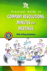 Practical Guide To Company Resolutions, Minutes And Meetings With E-Filing Guidelines With CD-ROM