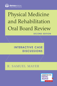 Physical Medicine and Rehabilitation Oral Board Review