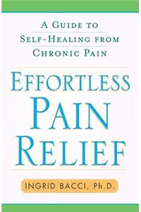 Effortless Pain Relief: A Guide to Self-Healing from Chronic Pain