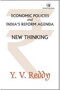 ECONOMIC REFORMS AND INDIA’S REFORM AGENDA: NEW THINKING
