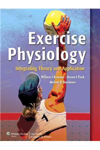 Exercise Physiology: Integrating Theory and Application [With Access Code]: Integrating Theory and Application