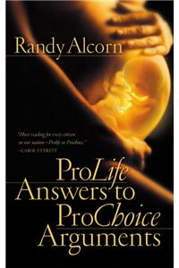 ProLife Answers to ProChoice Arguments