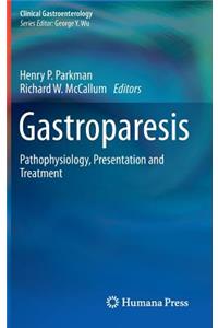 Gastroparesis: Pathophysiology, Presentation and Treatment