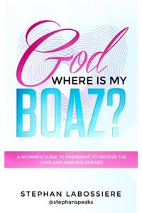 God Where Is My Boaz?