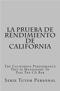 La Prueba de Rendimiento de California: The California Performance Test Is Mandatory to Pass the CA Bar